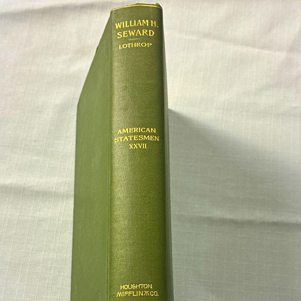 American Statesmen XXVII William Henry Seward by Thornton Kirkland Lothrop 1899